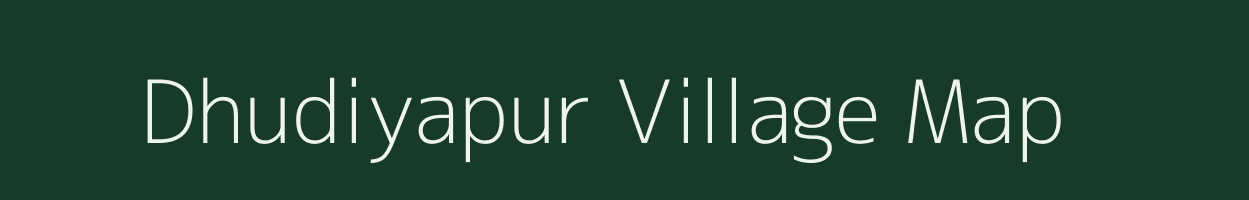 Dhudiyapur village map in Uttar Pradesh