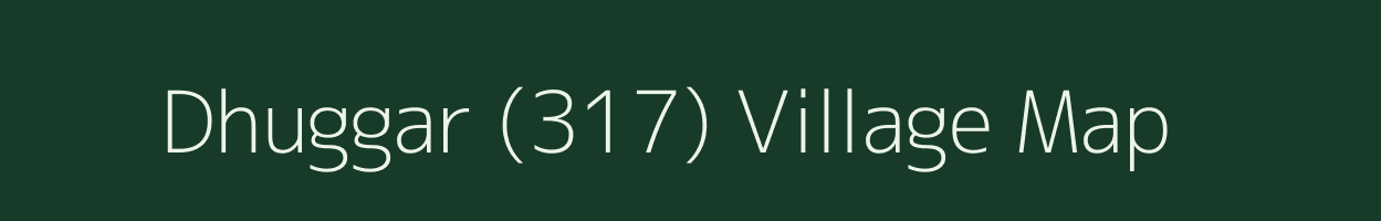 Dhuggar (317) village map in Punjab