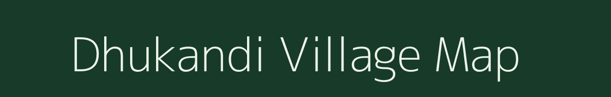 Dhukandi village map in Uttarakhand