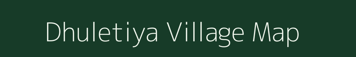 Dhuletiya village map in Madhya Pradesh