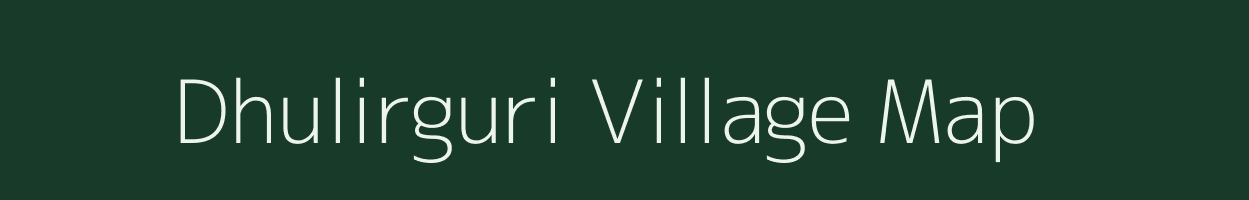 Dhulirguri village map in Assam