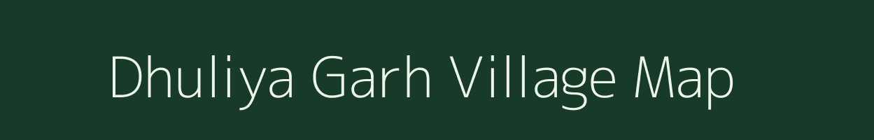 Dhuliya Garh village map in Rajasthan