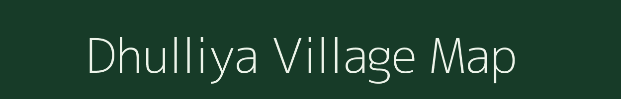 Dhulliya village map in Uttar Pradesh