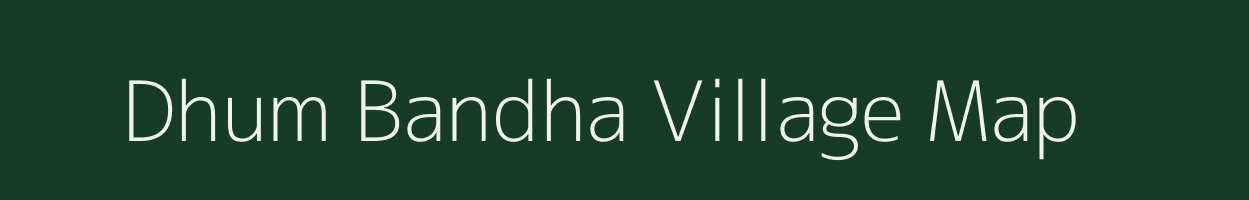 Dhum Bandha village map in Assam