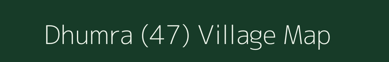 Dhumra (47) village map in Haryana