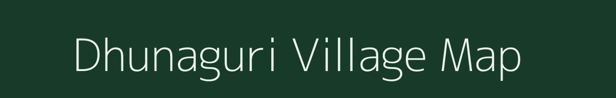 Dhunaguri village map in Assam