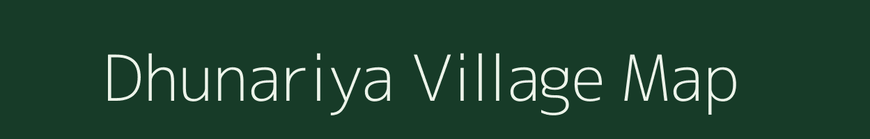 Dhunariya village map in Rajasthan