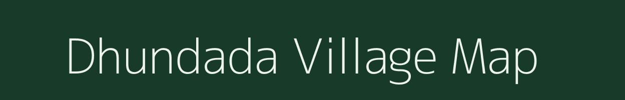 Dhundada village map in Uttarakhand