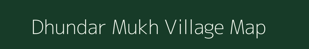 Dhundar Mukh village map in Assam