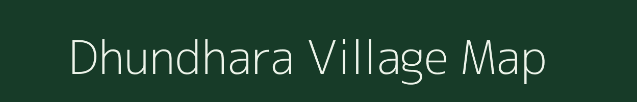 Dhundhara village map in Rajasthan