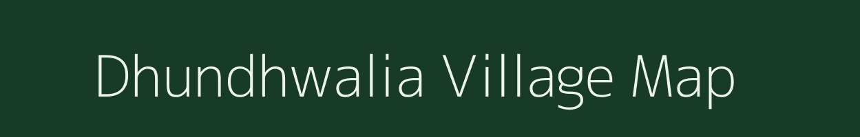 Dhundhwalia village map in Uttar Pradesh