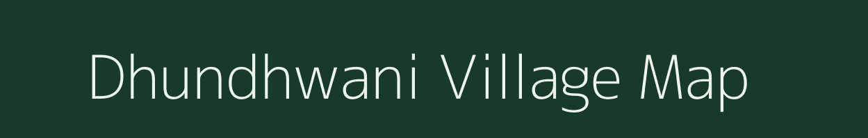 Dhundhwani village map in Madhya Pradesh