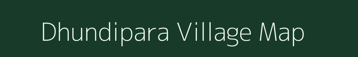 Dhundipara village map in West Bengal