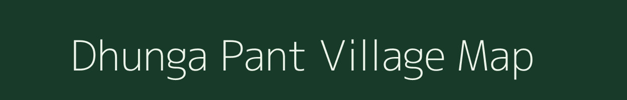 Dhunga Pant village map in Uttarakhand