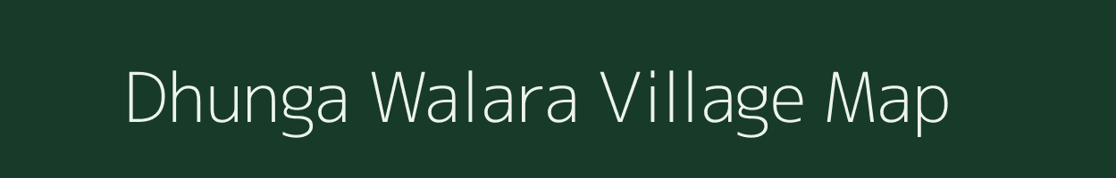 Dhunga Walara village map in Uttarakhand