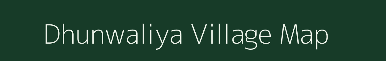 Dhunwaliya village map in Rajasthan