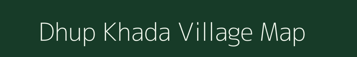 Dhup Khada village map in Madhya Pradesh