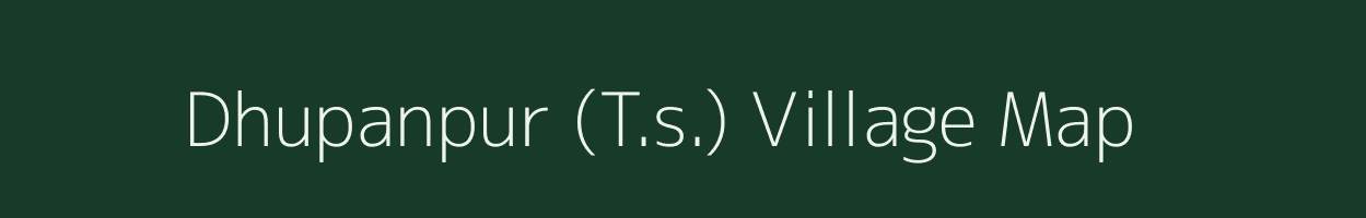 Dhupanpur (T.s.) village map in Assam