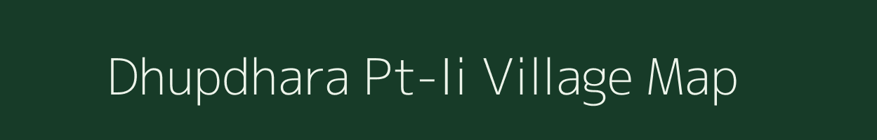 Dhupdhara Pt-Ii village map in Assam