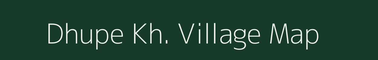 Dhupe Kh. village map in Maharashtra