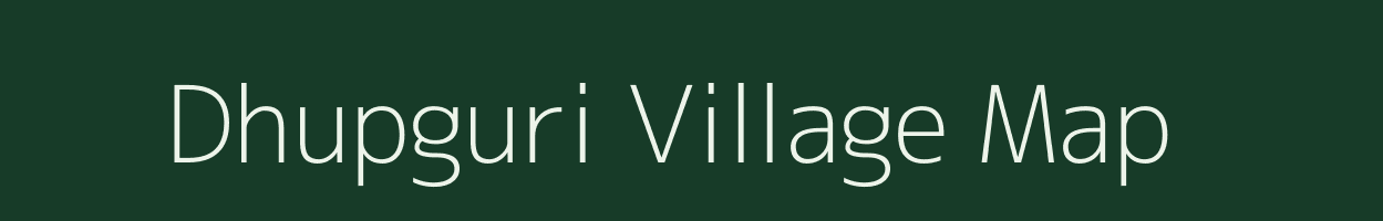 Dhupguri village map in Assam