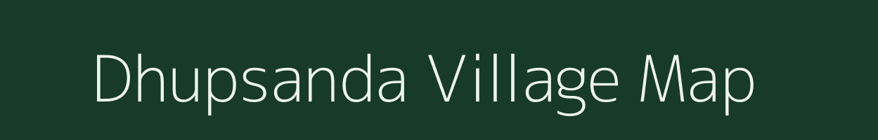 Dhupsanda village map in Bihar