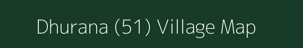 Dhurana (51) village map in Haryana