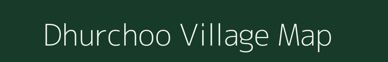 Dhurchoo village map in Uttarakhand