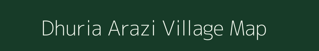 Dhuria Arazi village map in Bihar