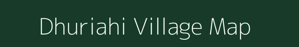 Dhuriahi village map in Bihar