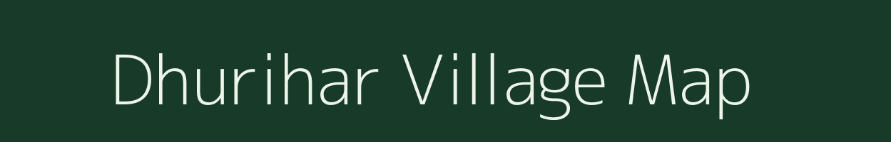 Dhurihar village map in Bihar