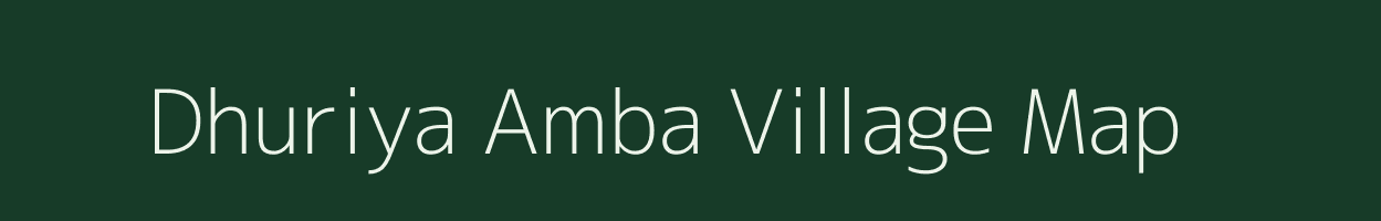 Dhuriya Amba village map in Chhattisgarh