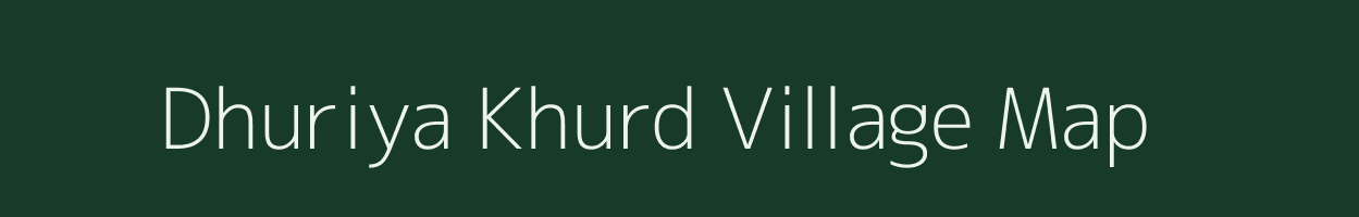 Dhuriya Khurd village map in Uttar Pradesh