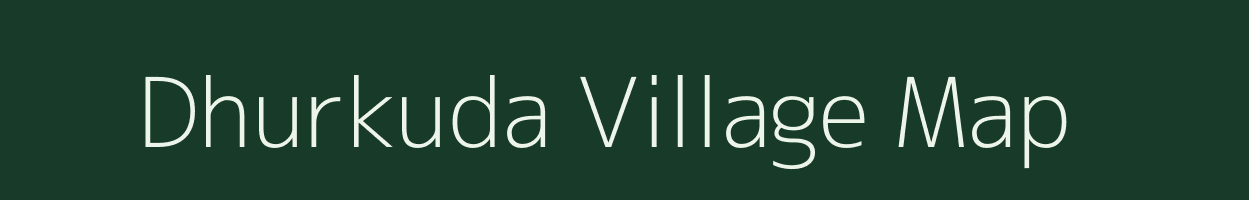 Dhurkuda village map in Madhya Pradesh