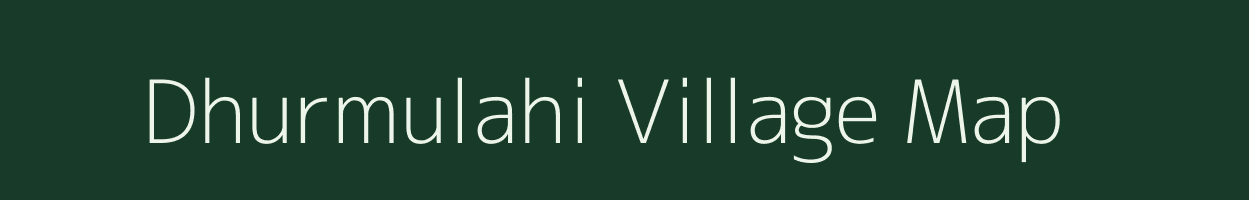 Dhurmulahi village map in Uttar Pradesh
