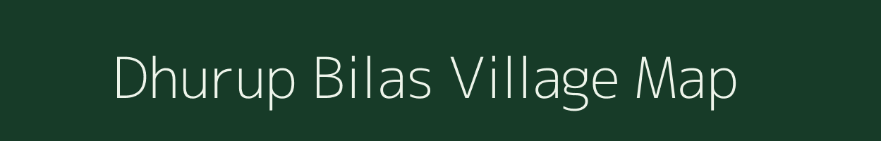 Dhurup Bilas village map in Bihar