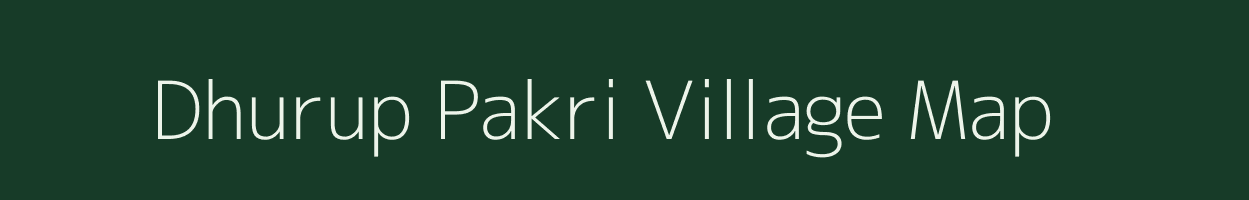 Dhurup Pakri village map in Bihar