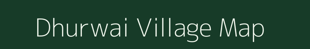 Dhurwai village map in Uttar Pradesh