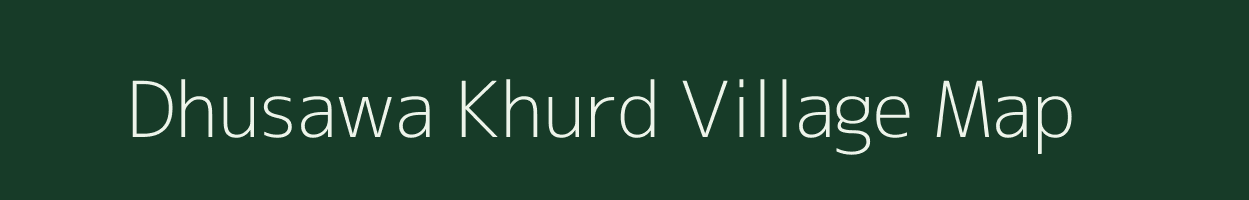 Dhusawa Khurd village map in Uttar Pradesh