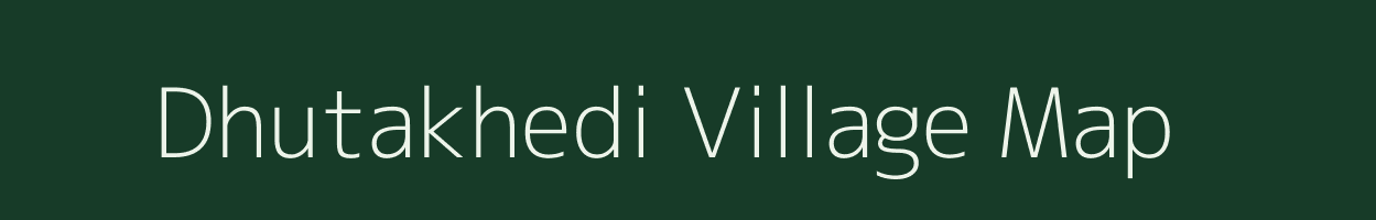 Dhutakhedi village map in Madhya Pradesh