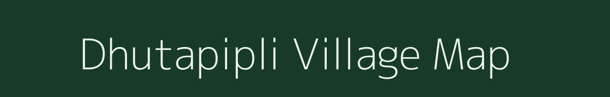 Dhutapipli village map in Chhattisgarh