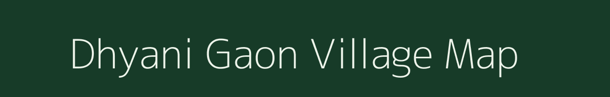 Dhyani Gaon village map in Uttarakhand