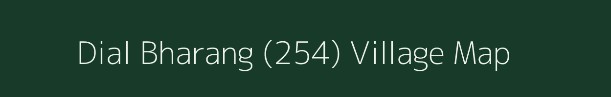 Dial Bharang (254) village map in Punjab