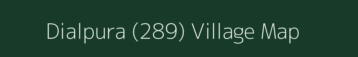 Dialpura (289) village map in Punjab