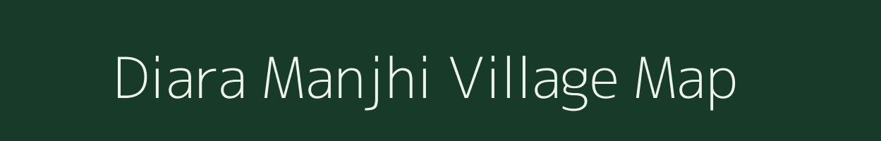 Diara Manjhi village map in Bihar