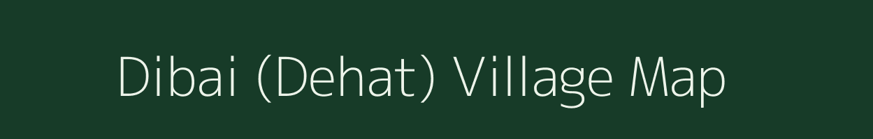 Dibai (Dehat) village map in Uttar Pradesh