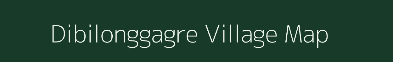 Dibilonggagre village map in Meghalaya