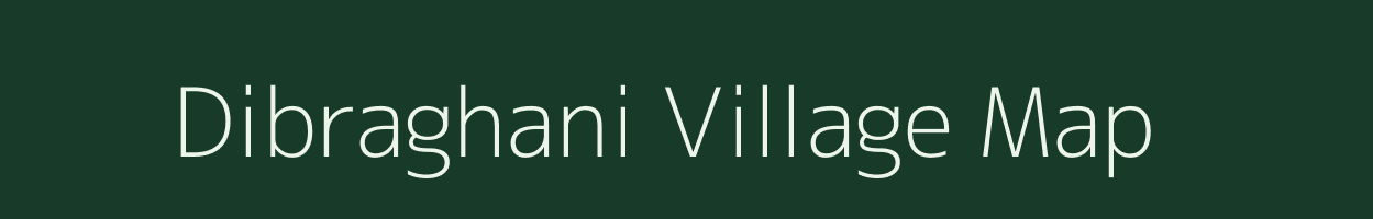 Dibraghani village map in Bihar