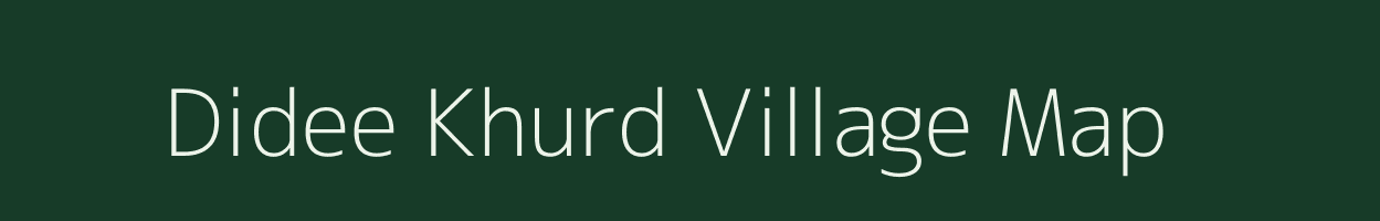 Didee Khurd village map in Madhya Pradesh