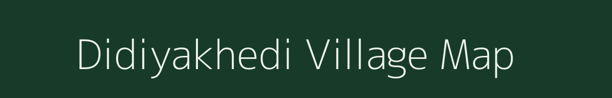 Didiyakhedi village map in Madhya Pradesh